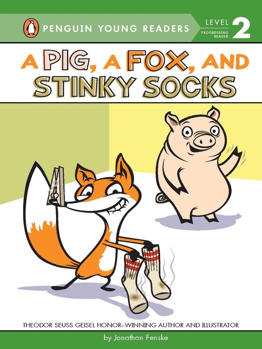 Title details for A Pig, a Fox, and Stinky Socks by Jonathan Fenske - Available
